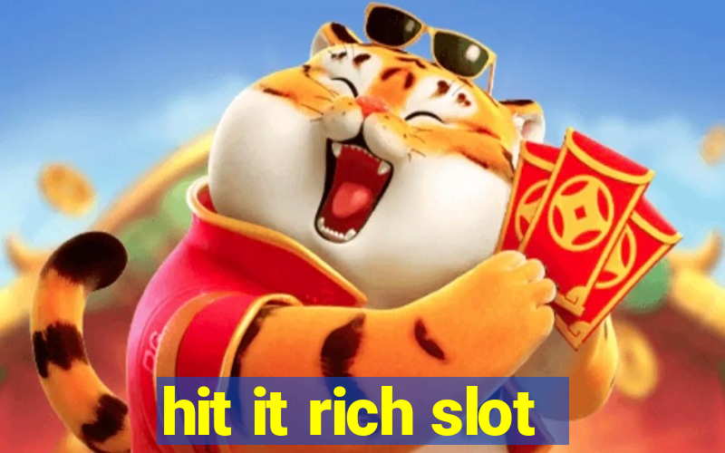 hit it rich slot